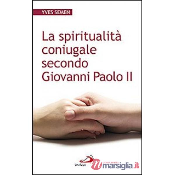 Spiritualità coniugale secondo Giovanni Paolo II (La)