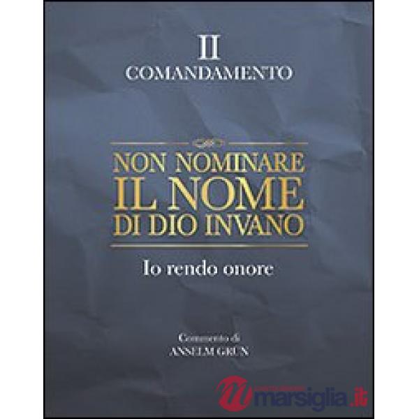 Non nominare il nome di Dio invano. Io rendo onore. II comandamento