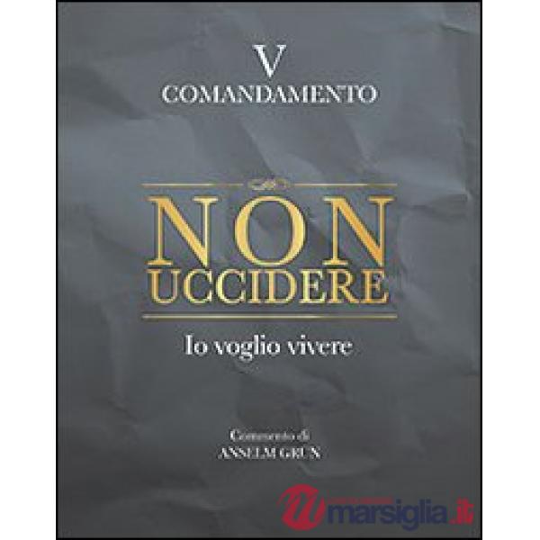 Non uccidere. Io voglio vivere. V comandamento