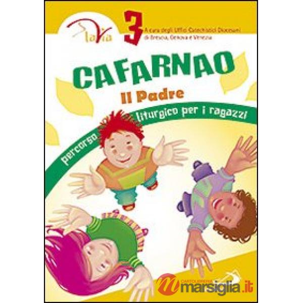 Cafarnao. Il Padre. Percorso liturgico per ragazzi. Vol. 3