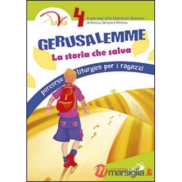 Gerusalemme. La storia che salva. Percorso liturgico per i ragazzi. Vol. 4