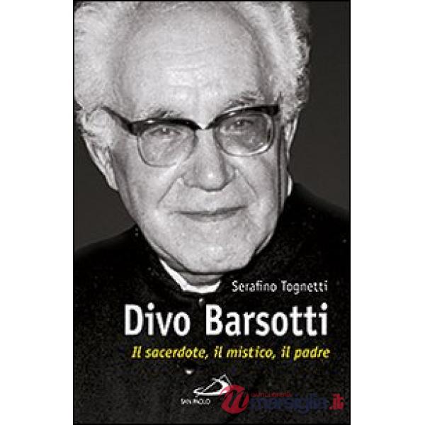 Divo Barsotti. Il sacerdote, il mistico, il padre