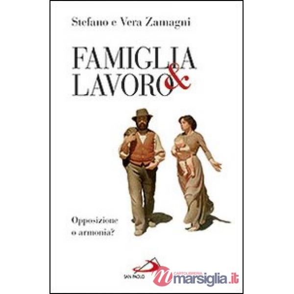 Famiglia e lavoro. Opposizione o armonia?