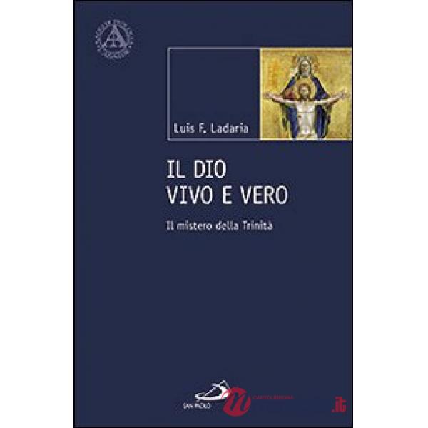 Dio vivo e vero. Il mistero della Trinità (Il)