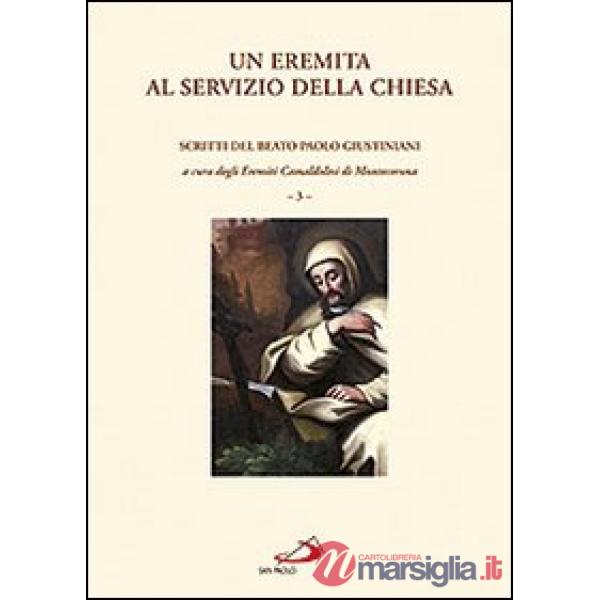 Eremita al servizio della Chiesa. Scritti del beato Paolo Giustiniani (Un). Vol. 3