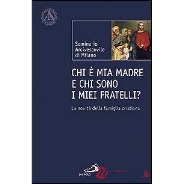 Chi è mia madre e chi sono i miei fratelli? La novità della famiglia cristiana