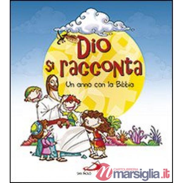 Dio si racconta. Un anno con la Bibbia