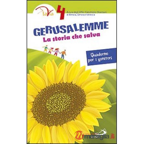 Gerusalemme. La storia che salva. Quaderno per i genitori. Vol. 4