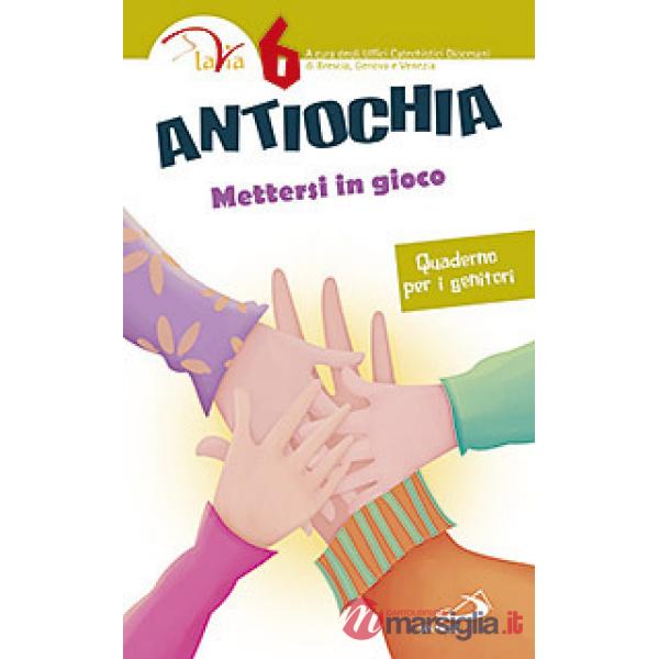 Antiochia. Mettersi in gioco. Quaderno per i genitori. Vol. 6