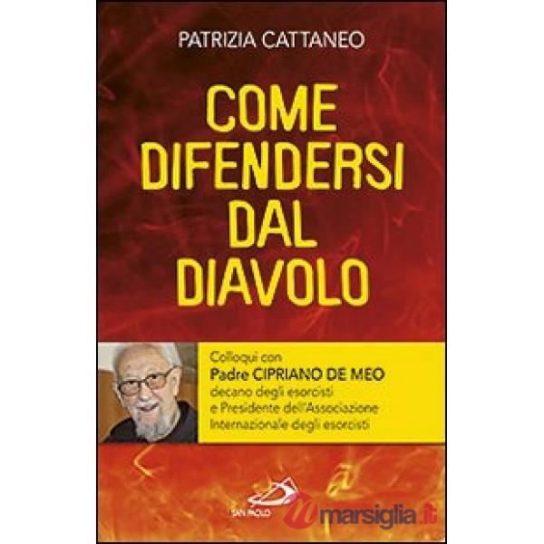 Come difendersi dal diavolo. Colloqui con padre Cipriano de Meo