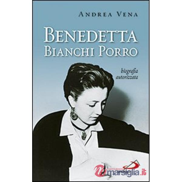 Benedetta Bianchi Porro. Biografia autorizzata