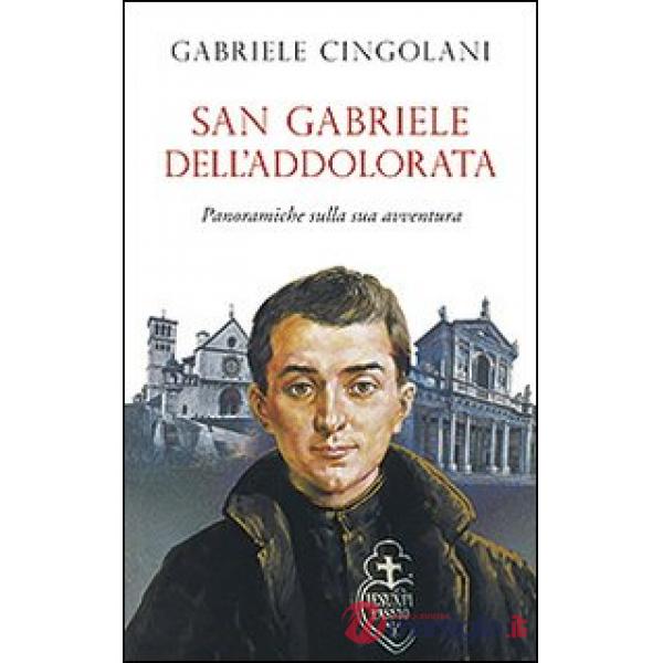 San Gabriele dell'Addolorata. Panoramiche sulla sua avventura