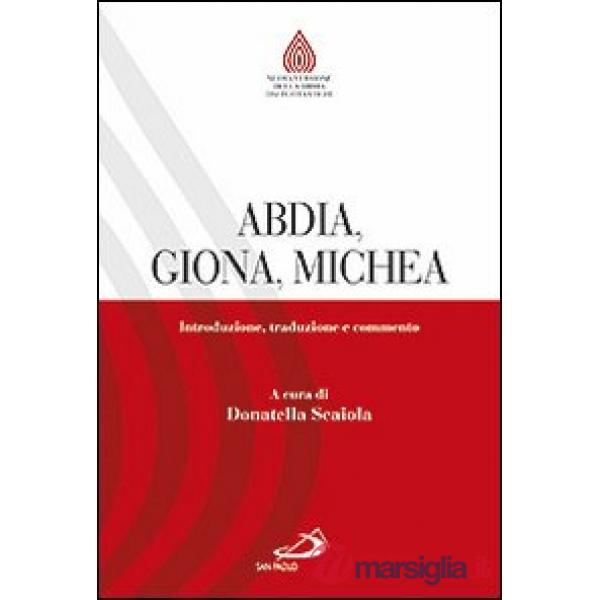 Abdia, Giona, Michea. Introduzione, traduzione e commento