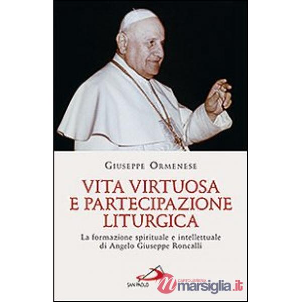 Vita virtuosa e partecipazione liturgica. La formazione spirituale e intellettuale di Angelo Giuseppe Roncalli