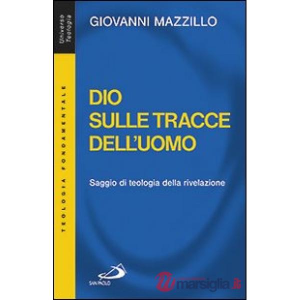 Dio sulle tracce dell'uomo. Saggio di teologia della rivelazione