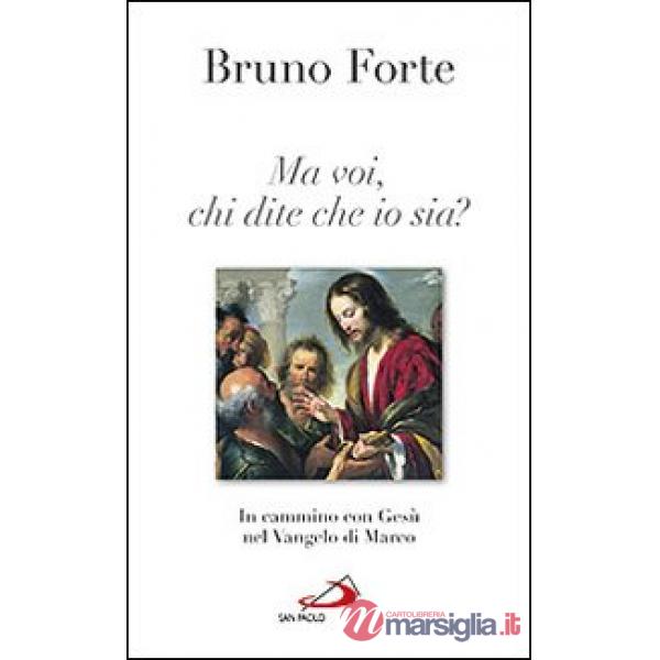 Ma voi chi dite che io sia? In cammino con Gesù nel Vangelo di Marco