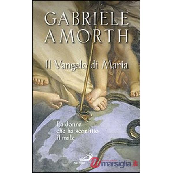 Vangelo di Maria. La donna che ha sconfitto il male (Il)