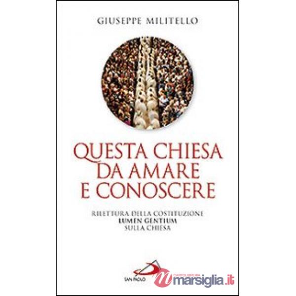 Questa Chiesa da amare e conoscere. Rilettura della Costituzione Lumen Gentium sulla Chiesa