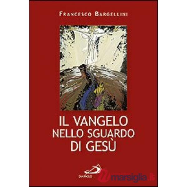 Vangelo nello sguardo di Gesù (Il)