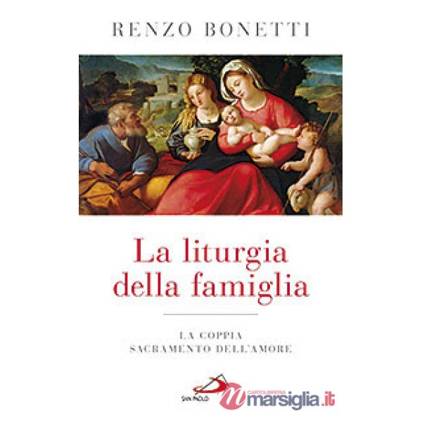 Liturgia della famiglia. La coppia sacramento dell'amore (La)