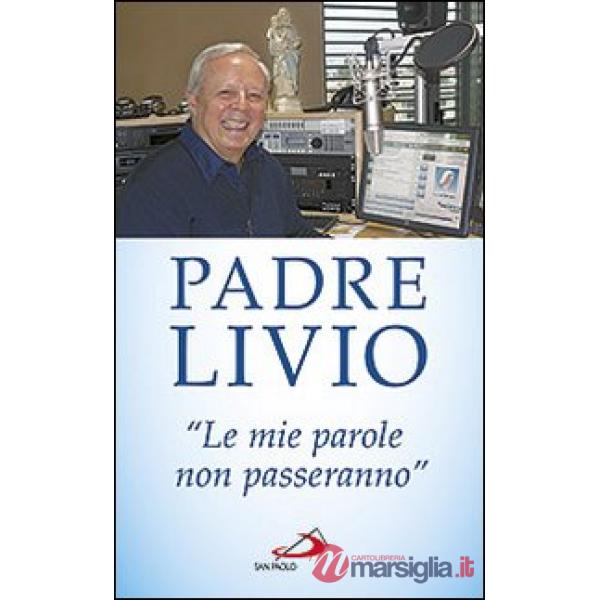 «Le mie parole non passeranno». Ogni parola che Gesù ha pronunciato è viva e opera miracoli nei cuori e nel mondo
