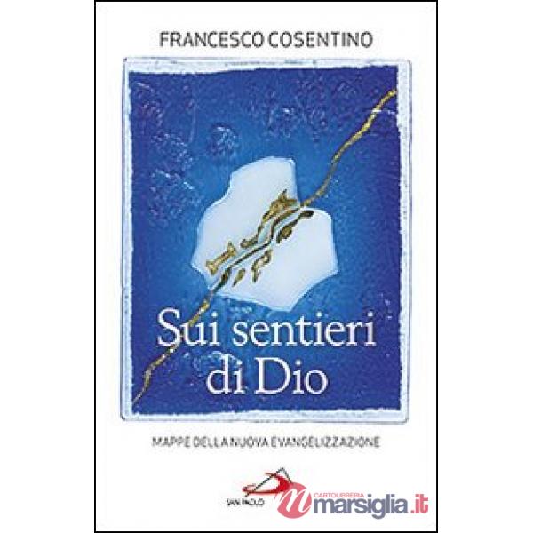 Sui sentieri di Dio. Mappe della nuova evangelizzazione
