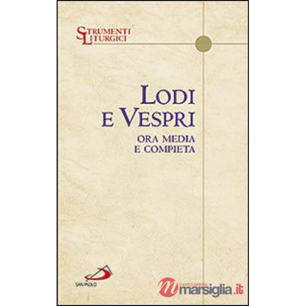 Lodi e vespri. Ora media e compieta. Delle quattro settimane del salterio