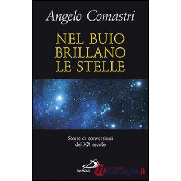 Nel buio brillano le stelle. Storie di conversioni del XX secolo