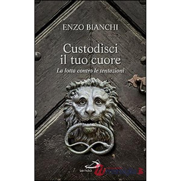 Custodisci il tuo cuore. La lotta contro le tentazioni