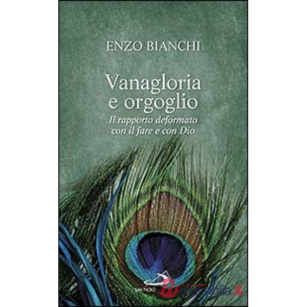 Vanagloria e orgoglio. Il rapporto deformato con il fare e con Dio