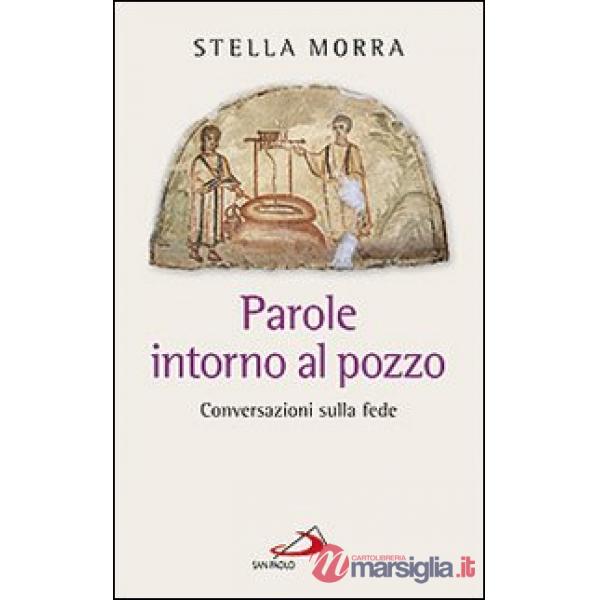 Parole intorno al pozzo. Conversazioni sulla fede