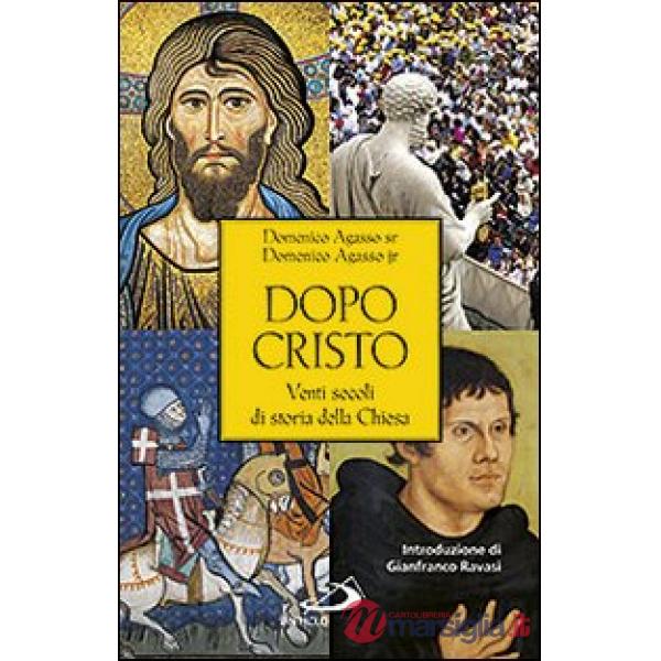 Dopo Cristo. Venti secoli di storia della Chiesa