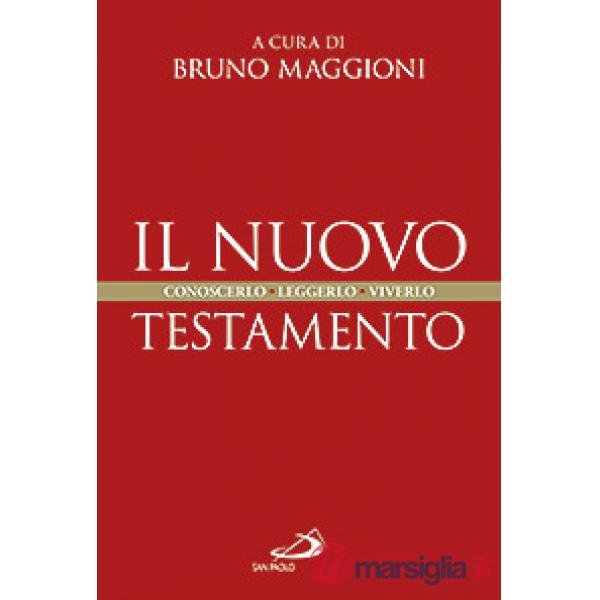 Nuovo Testamento. Conoscerlo, leggerlo, viverlo (Il)