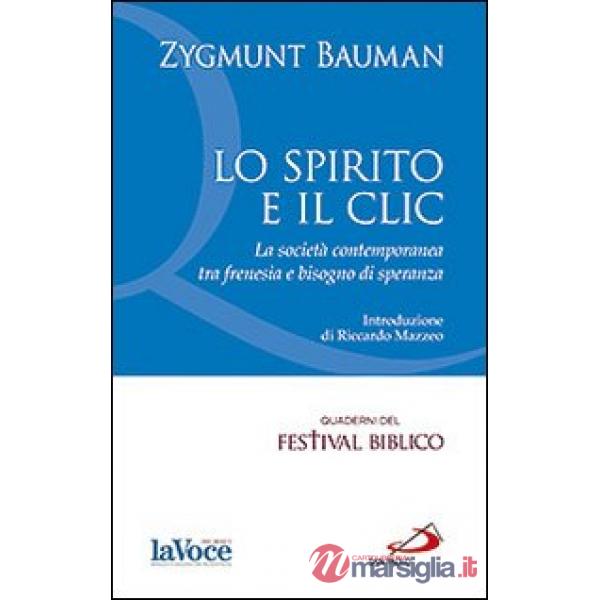 Spirito e il clic. La società contemporanea tra frenesia e bisogno di speranza (Lo)