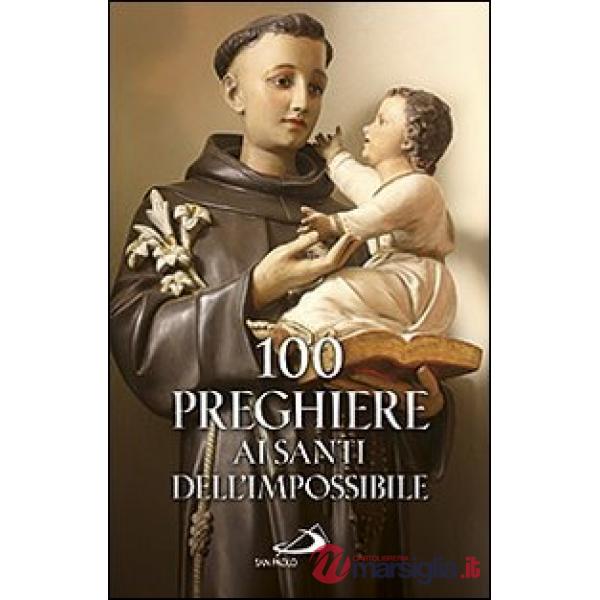 100 preghiere ai santi dell'impossibile