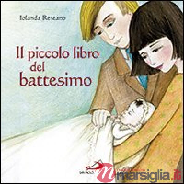 Piccolo libro del battesimo. Ediz. illustrata (Il)