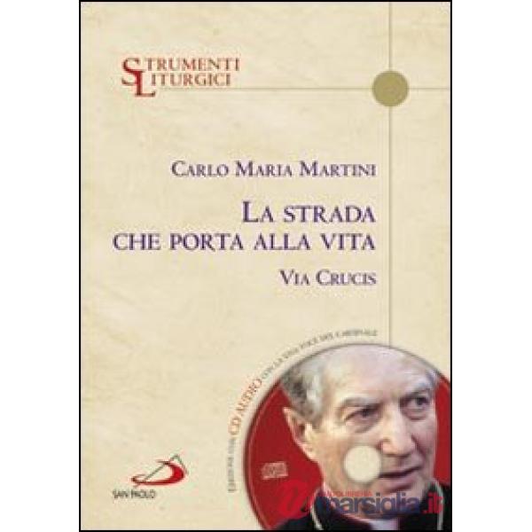 Strada che porta alla vita. Via Crucis (La)