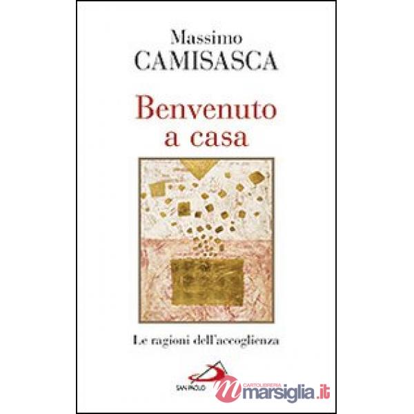 Benvenuto a casa. Le ragioni dell'accoglienza