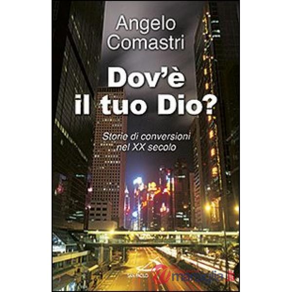 Dov'è il tuo Dio? Storie di conversioni nel XX secolo