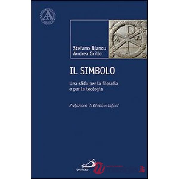 Simbolo. Una sfida per la filosofia e per la teologia (Il)