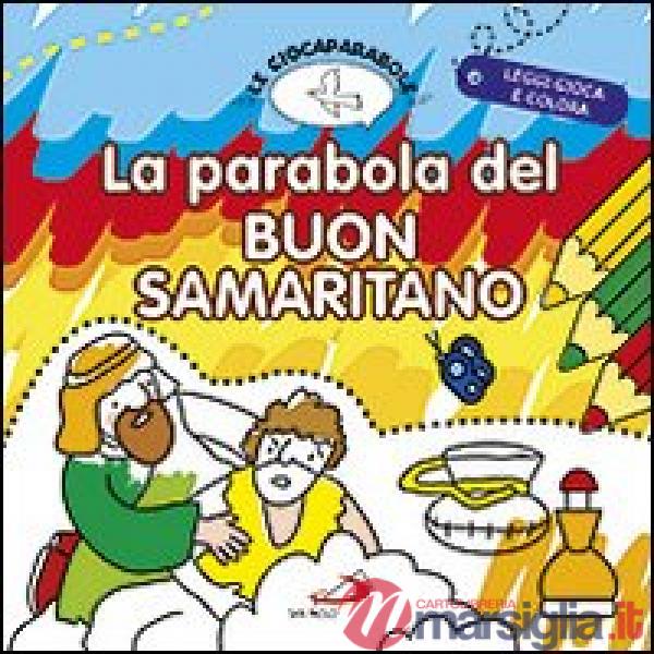 Parabola del buon samaritano. Le Giocaparabole. Ediz. illustrata (La)