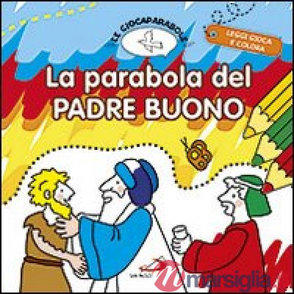 Parabola del padre buono. Le Giocaparabole. Ediz. illustrata (La)