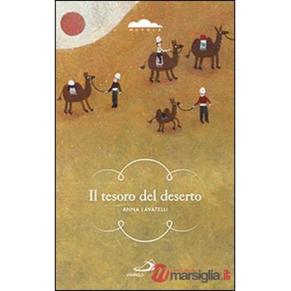 Tesoro del deserto. Un ragazzo lungo le piste del favoloso Oriente (Il)