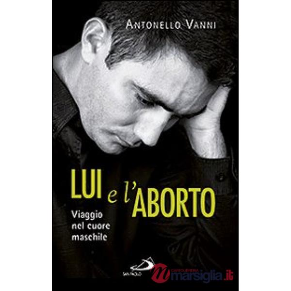 Lui e l'aborto. Viaggio nel cuore maschile
