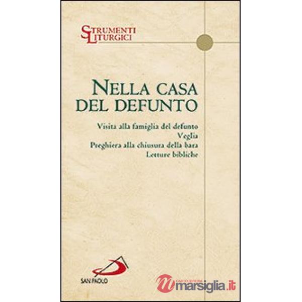 Nella casa del defunto. Visita alla famiglia del defunto. Veglia. Preghiera alla chiusura della bara. Letture bibliche