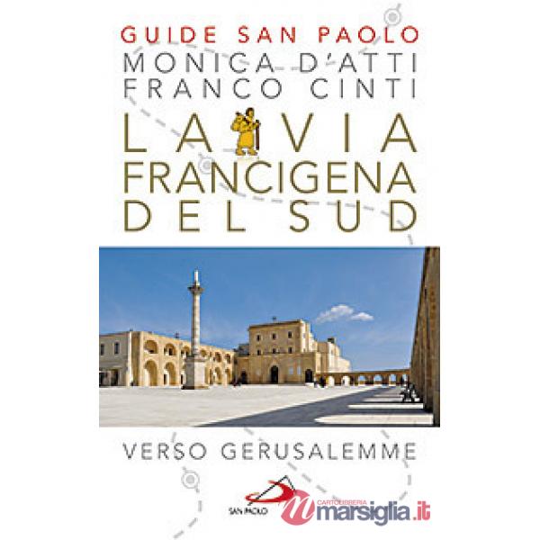 Via Francigena del sud. Verso Gerusalemme (La)