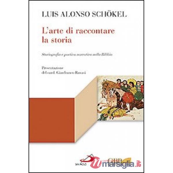 Arte di raccontare la storia. Storiografia e poetica narrativa nella Bibbia (L')