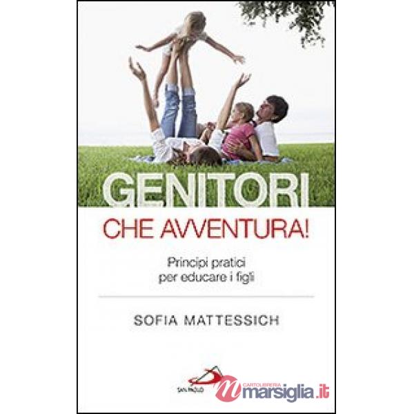 Genitori che avventura! Principi pratici per educare i figli