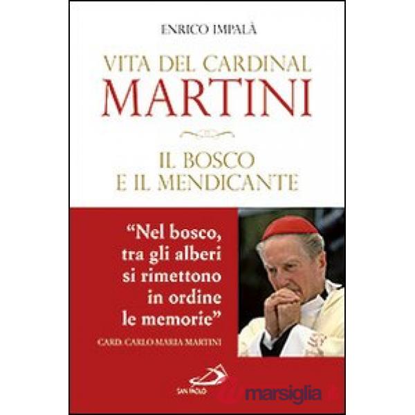 Bosco e il mendicante. Vita del cardinal Martini (Il)