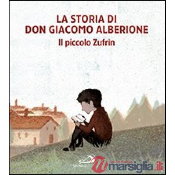 Storia di don Giacomo Alberione. Il piccolo Zufrìn (La)